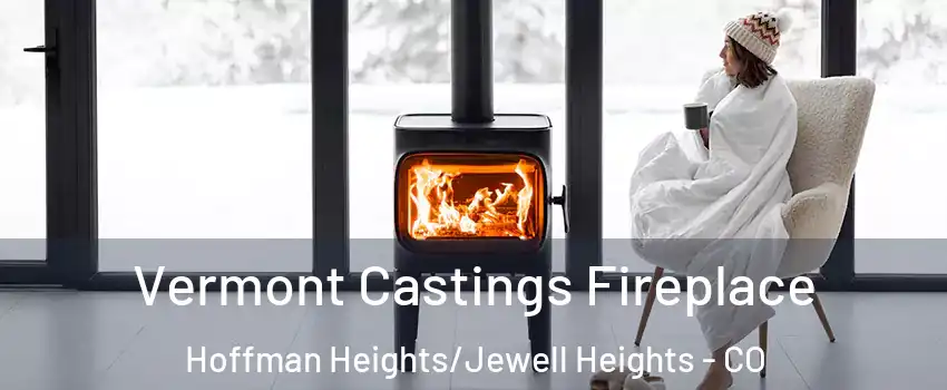 Vermont Castings Fireplace Hoffman Heights/Jewell Heights - CO