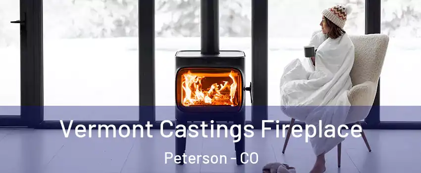 Vermont Castings Fireplace Peterson - CO