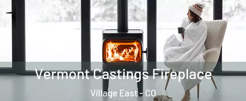 Vermont Castings Fireplace Village East - CO