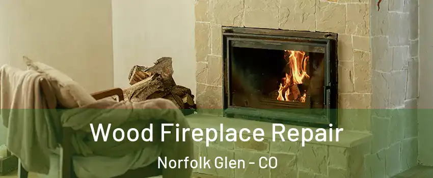 Wood Fireplace Repair Norfolk Glen - CO