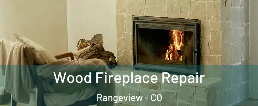 Wood Fireplace Repair Rangeview - CO