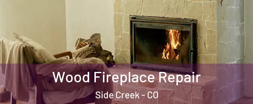 Wood Fireplace Repair Side Creek - CO