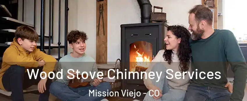 Wood Stove Chimney Services Mission Viejo - CO