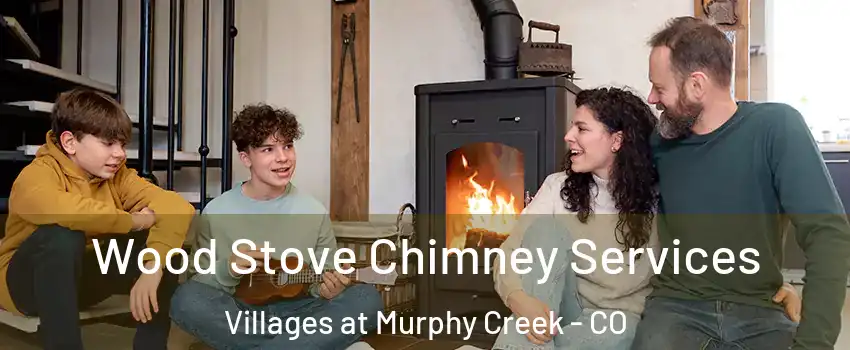 Wood Stove Chimney Services Villages at Murphy Creek - CO