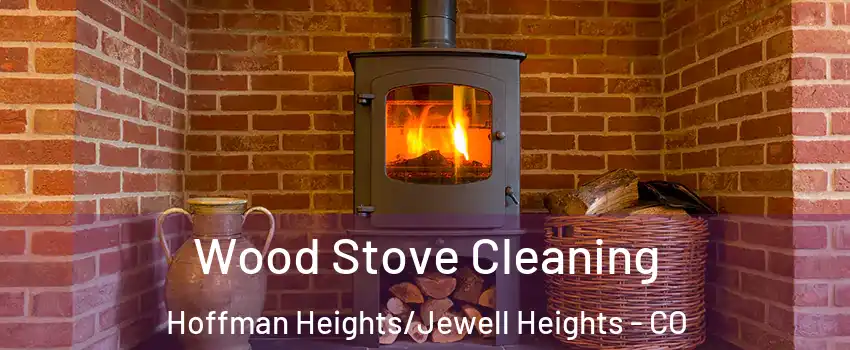 Wood Stove Cleaning Hoffman Heights/Jewell Heights - CO