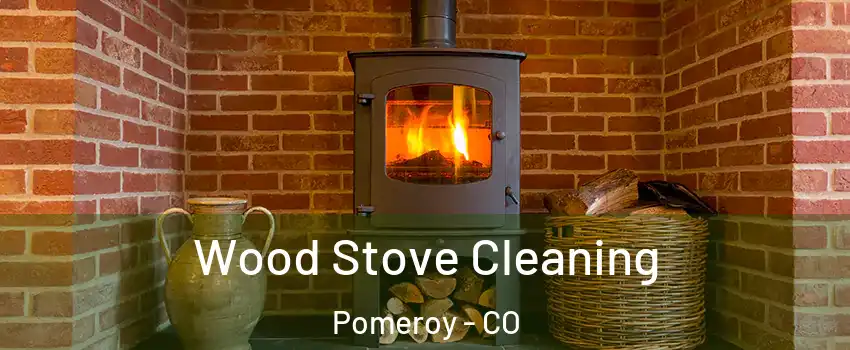 Wood Stove Cleaning Pomeroy - CO