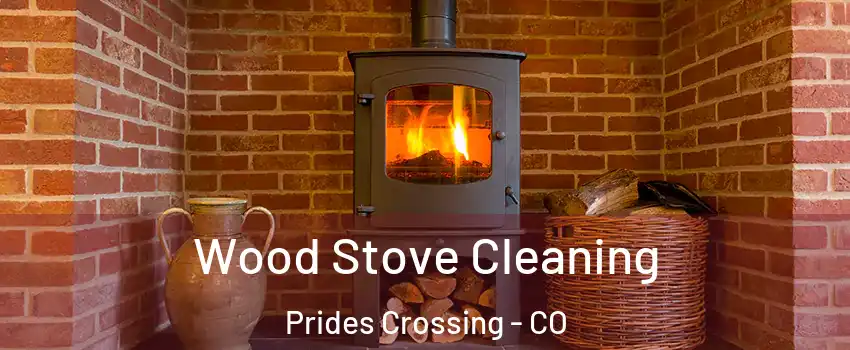 Wood Stove Cleaning Prides Crossing - CO