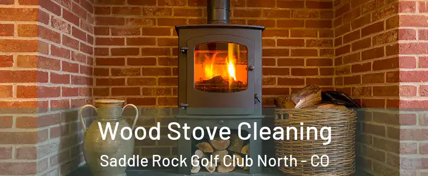 Wood Stove Cleaning Saddle Rock Golf Club North - CO