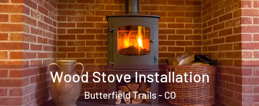 Wood Stove Installation Butterfield Trails - CO