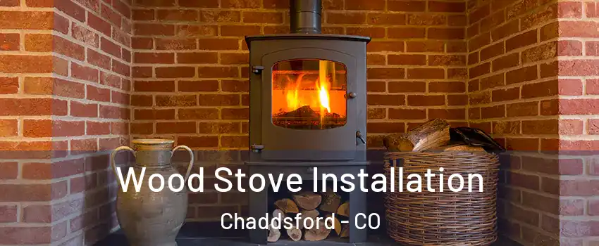 Wood Stove Installation Chaddsford - CO