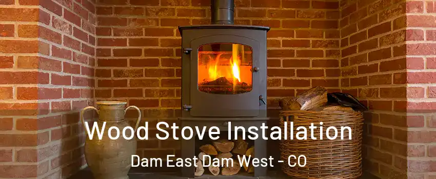 Wood Stove Installation Dam East Dam West - CO