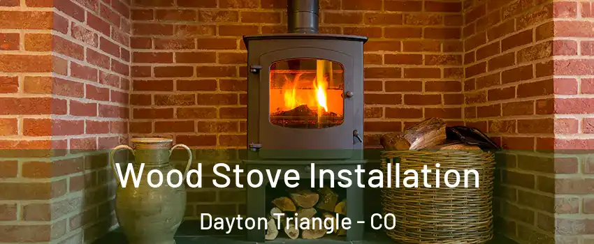 Wood Stove Installation Dayton Triangle - CO