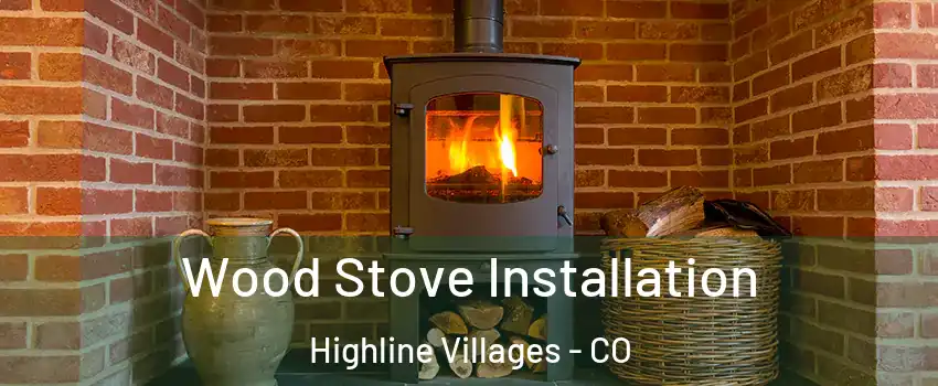 Wood Stove Installation Highline Villages - CO