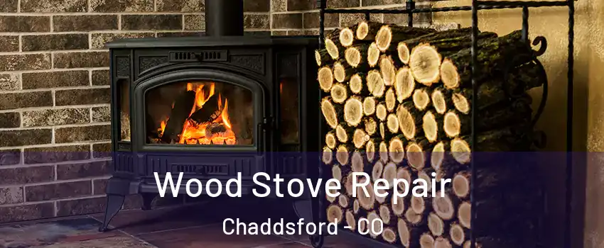 Wood Stove Repair Chaddsford - CO