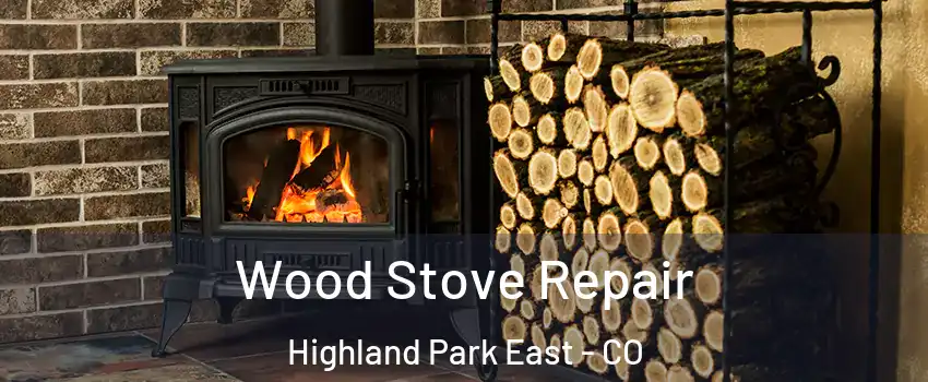 Wood Stove Repair Highland Park East - CO